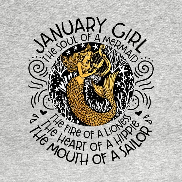 January Girl The Soul Of A Mermaid The Fire Of A Lioness The Heart Of A Hippie The Mouth Of A Sailor Birthday by colum